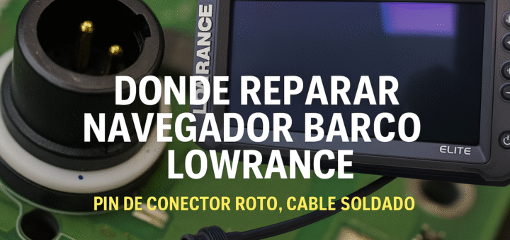 Donde reparar navegador barco lowrance